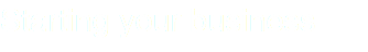 Starting your business 