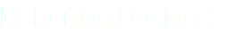 Returning Business 